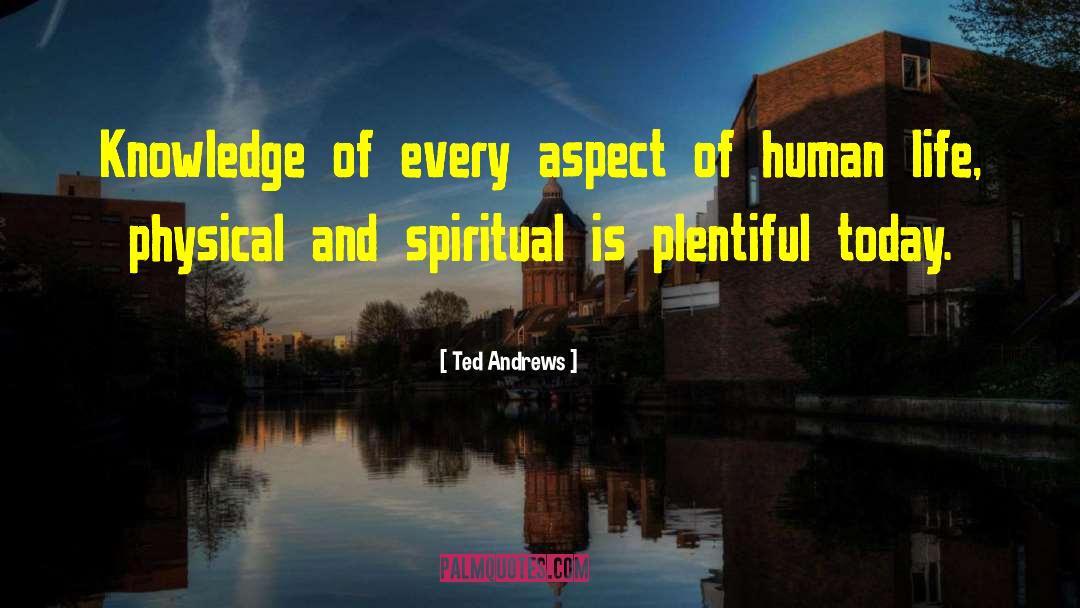 Ted Andrews Quotes: Knowledge of every aspect of