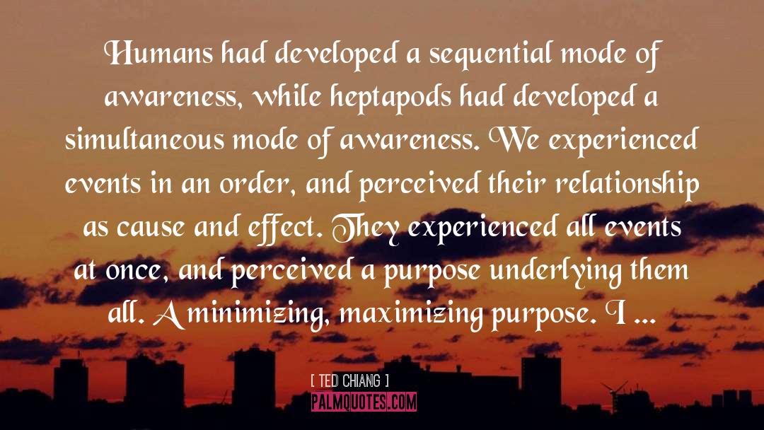 Ted Chiang Quotes: Humans had developed a sequential