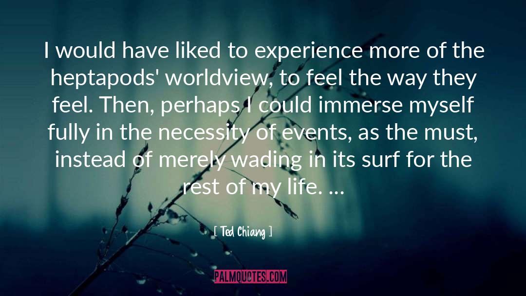 Ted Chiang Quotes: I would have liked to