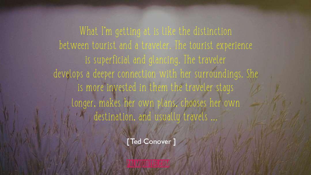 Ted Conover Quotes: What I'm getting at is