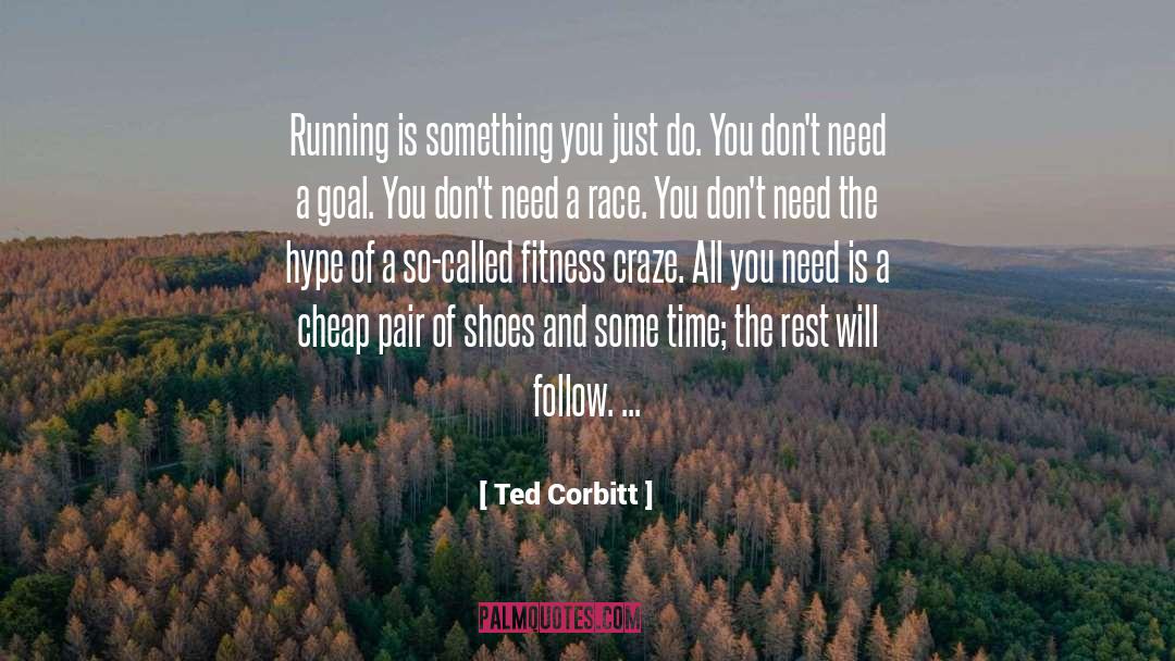 Ted Corbitt Quotes: Running is something you just