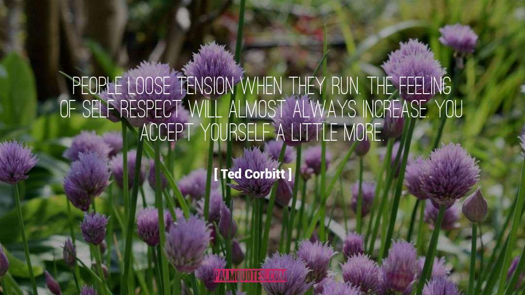 Ted Corbitt Quotes: People loose tension when they