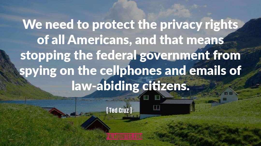 Ted Cruz Quotes: We need to protect the