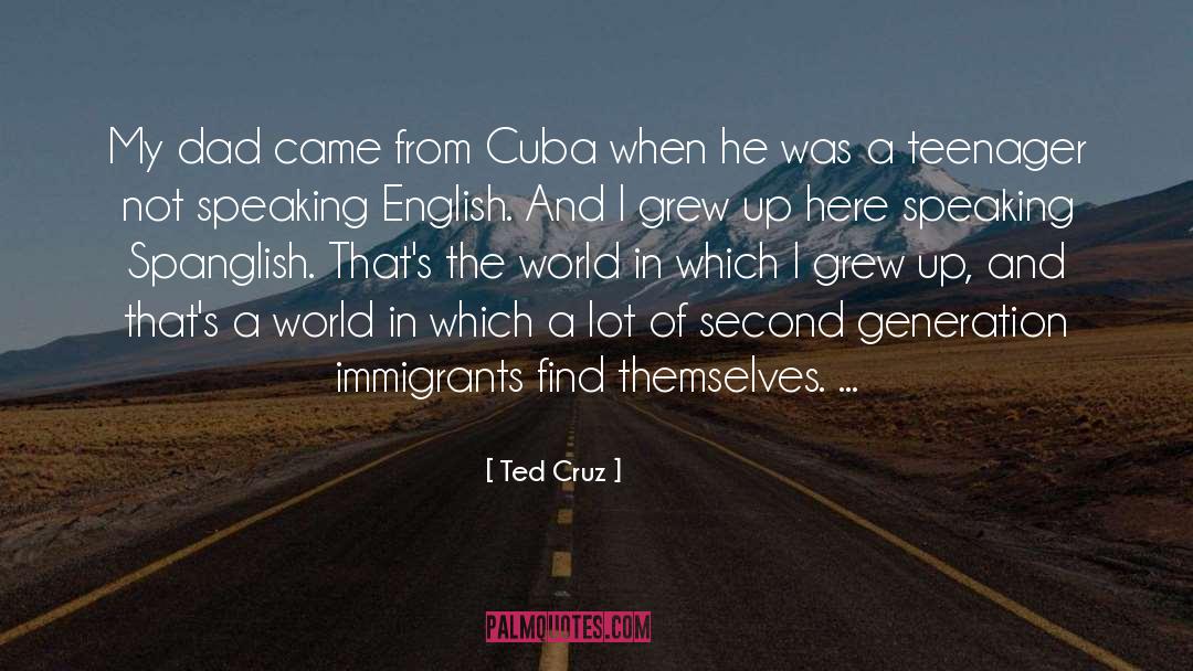 Ted Cruz Quotes: My dad came from Cuba