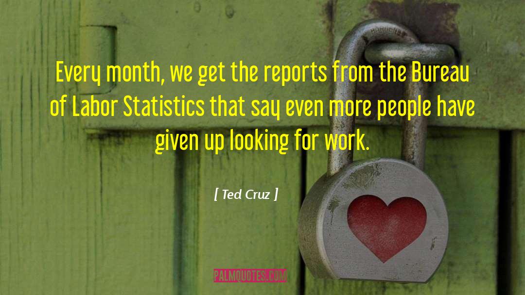 Ted Cruz Quotes: Every month, we get the