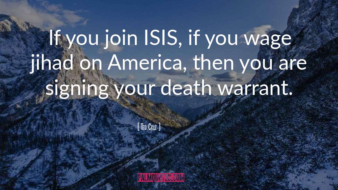 Ted Cruz Quotes: If you join ISIS, if