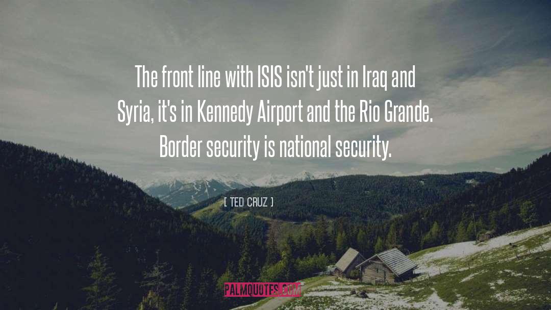 Ted Cruz Quotes: The front line with ISIS