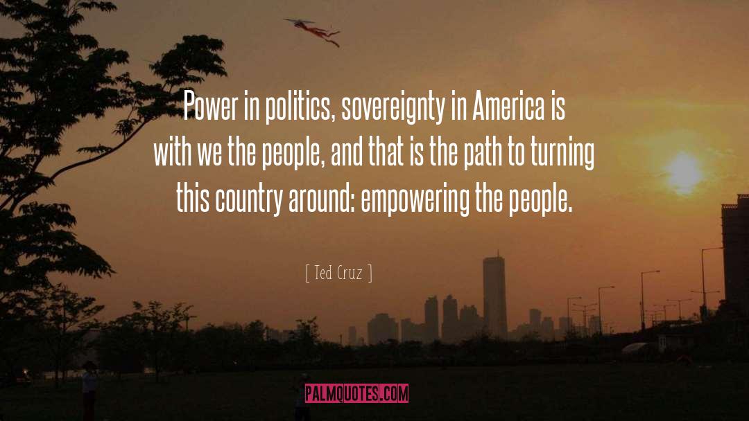 Ted Cruz Quotes: Power in politics, sovereignty in