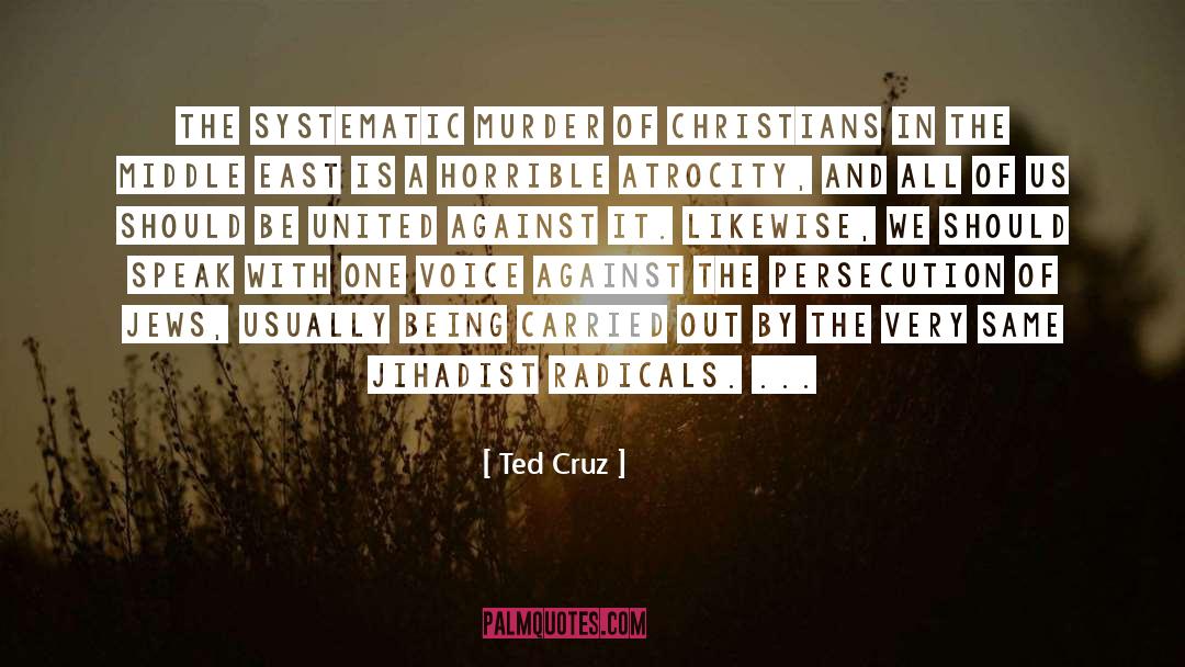 Ted Cruz Quotes: The systematic murder of Christians