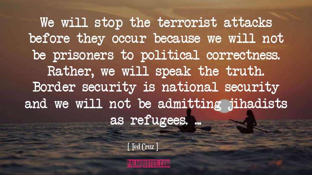 Ted Cruz Quotes: We will stop the terrorist