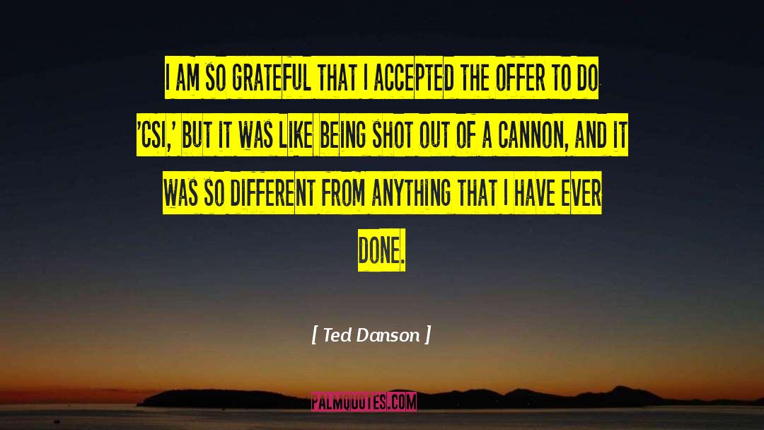 Ted Danson Quotes: I am so grateful that