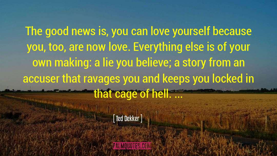 Ted Dekker Quotes: The good news is, you
