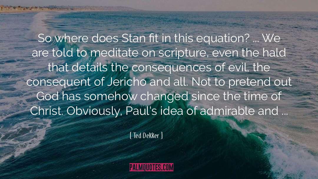 Ted Dekker Quotes: So where does Stan fit