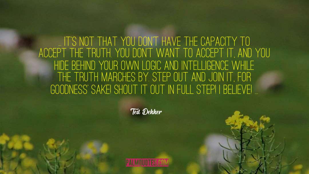 Ted Dekker Quotes: ... It's not that you