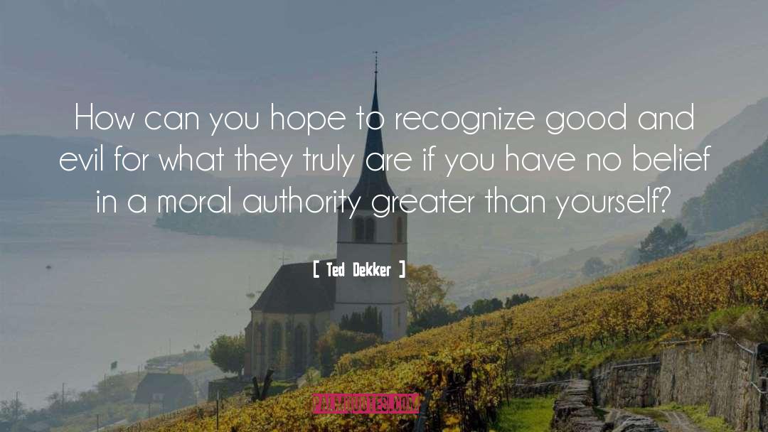 Ted Dekker Quotes: How can you hope to