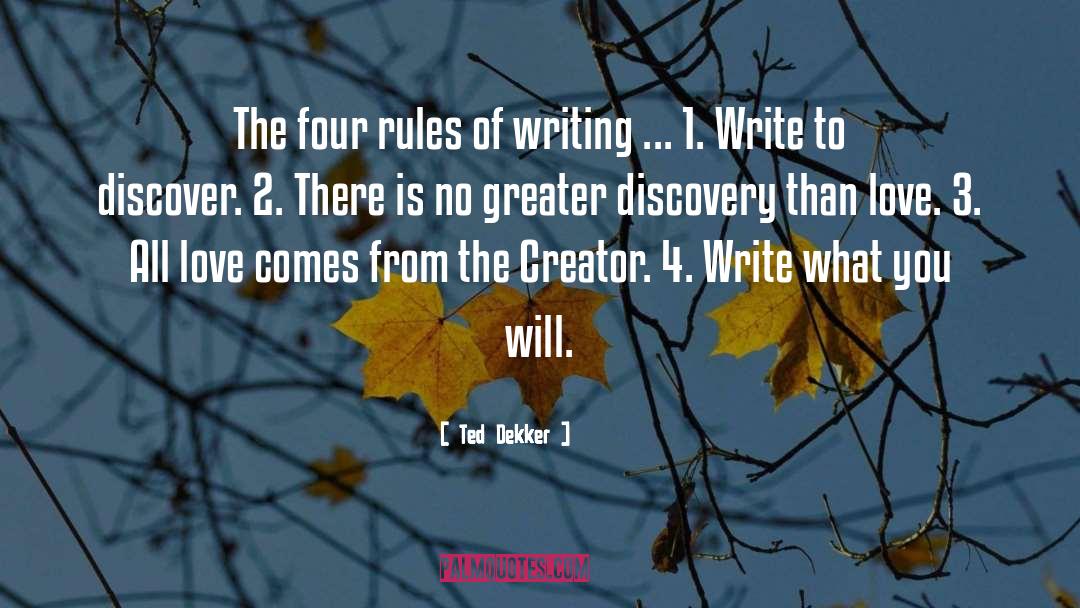 Ted Dekker Quotes: The four rules of writing