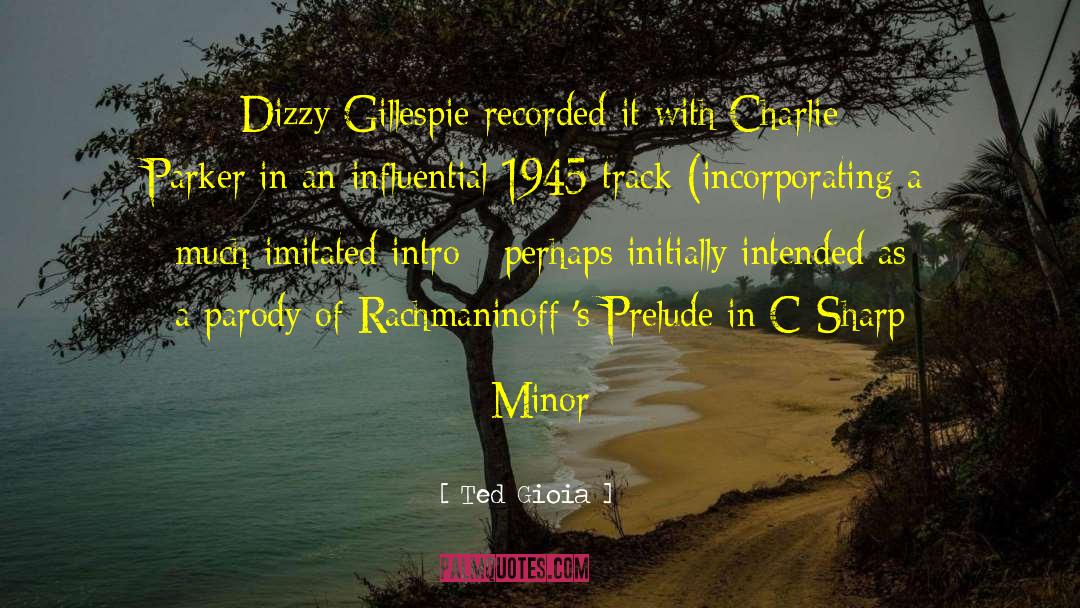 Ted Gioia Quotes: Dizzy Gillespie recorded it with