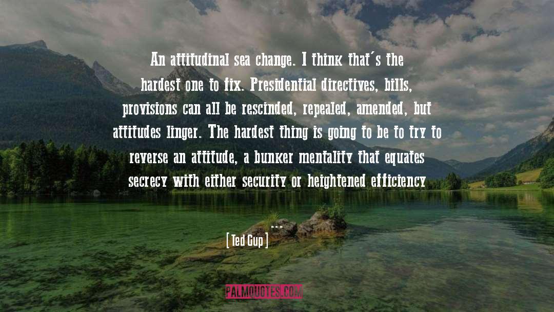 Ted Gup Quotes: An attitudinal sea change. I