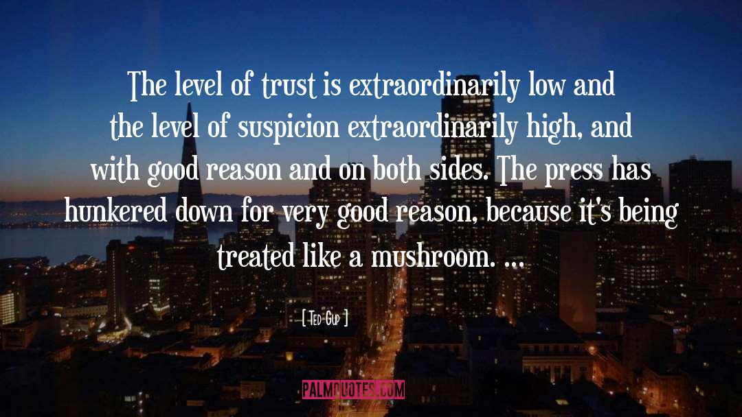 Ted Gup Quotes: The level of trust is