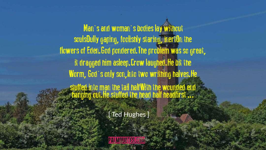 Ted Hughes Quotes: Man's and woman's bodies lay