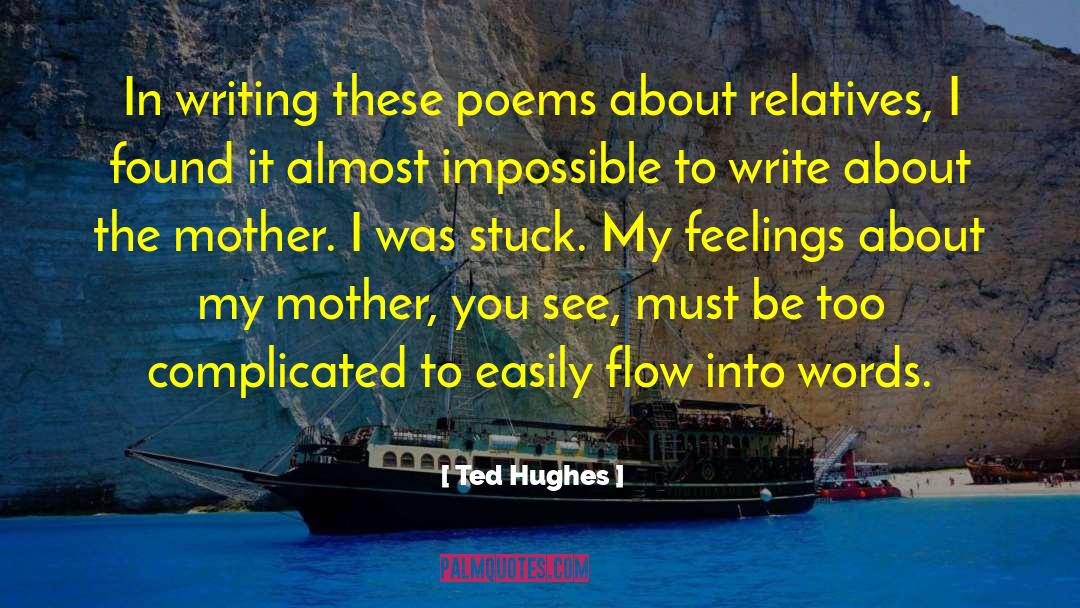 Ted Hughes Quotes: In writing these poems about