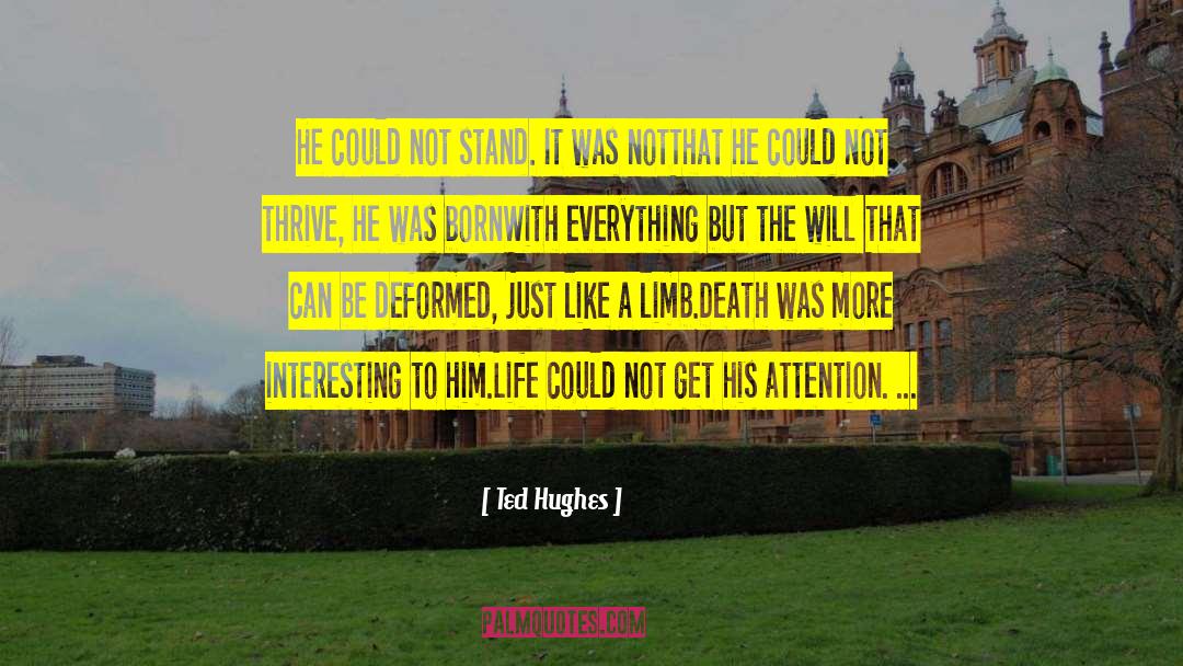 Ted Hughes Quotes: He could not stand. It