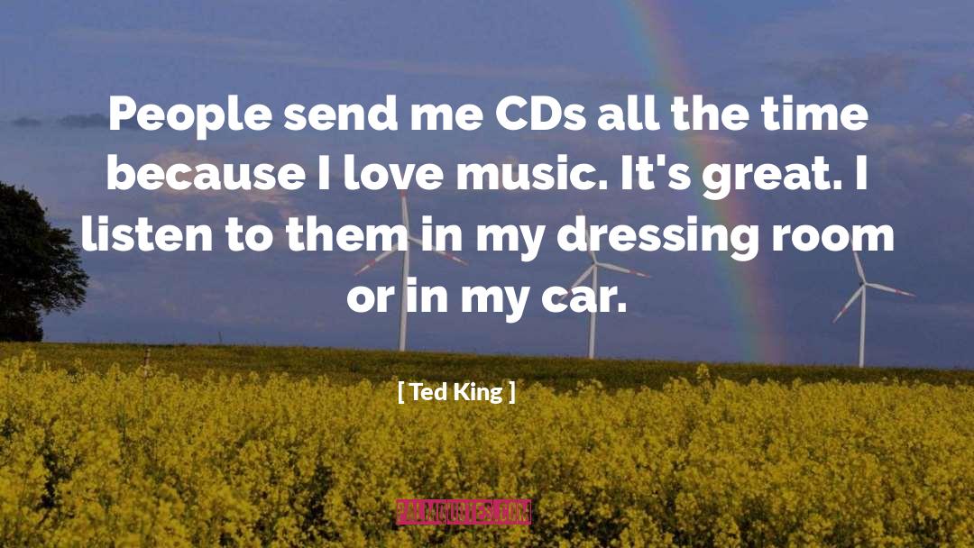 Ted King Quotes: People send me CDs all