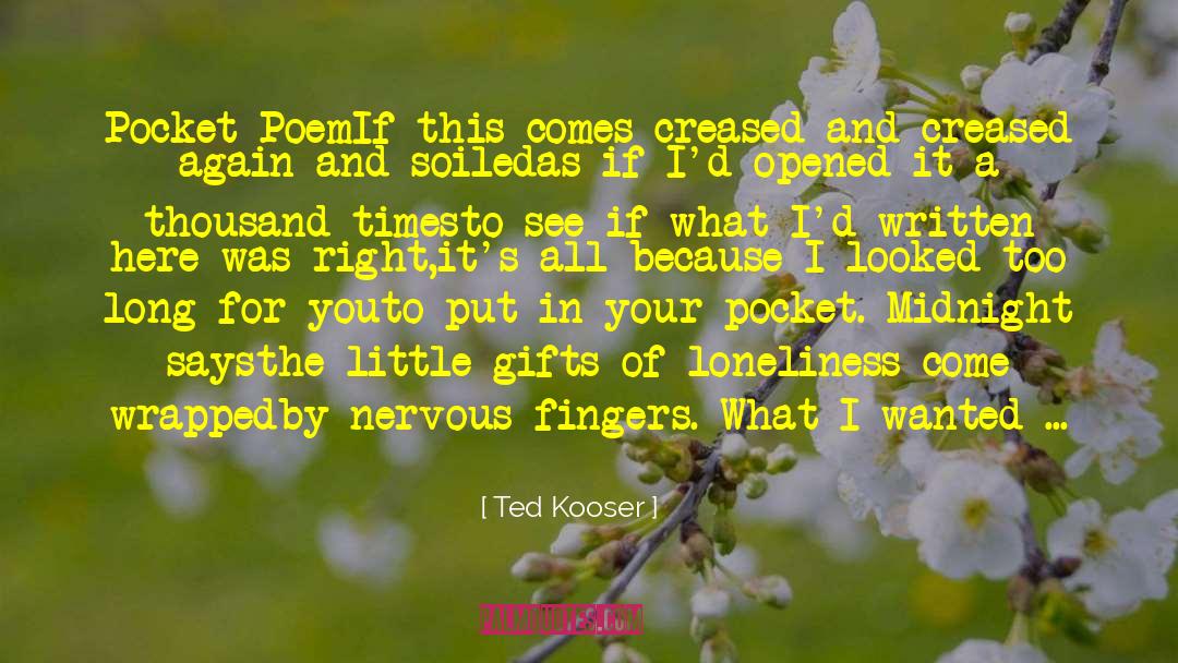 Ted Kooser Quotes: Pocket Poem<br>If this comes creased