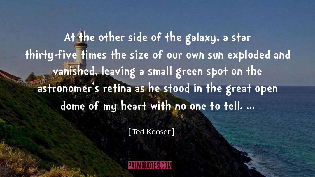 Ted Kooser Quotes: At the other side <br>of