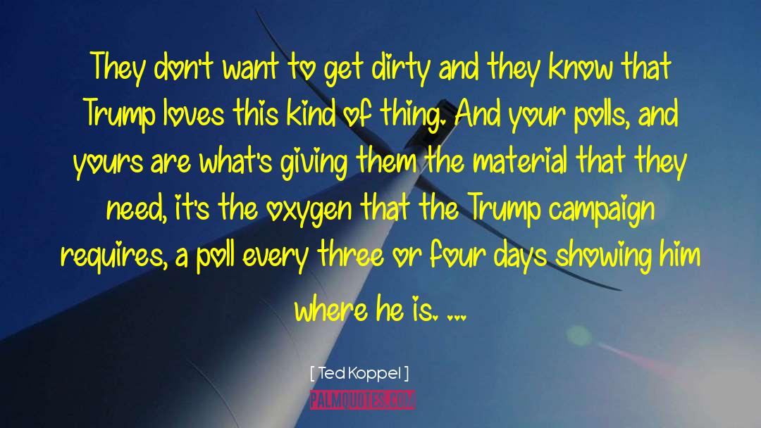 Ted Koppel Quotes: They don't want to get