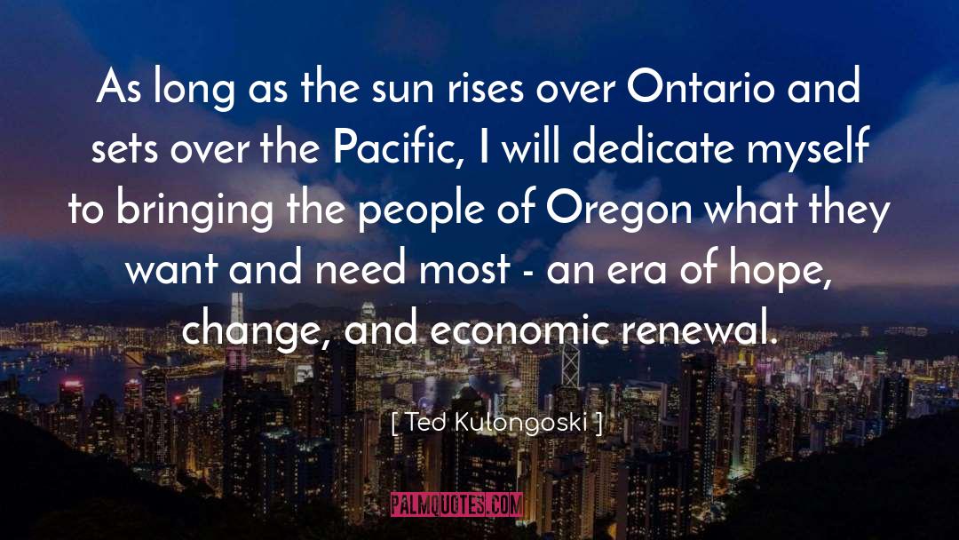 Ted Kulongoski Quotes: As long as the sun