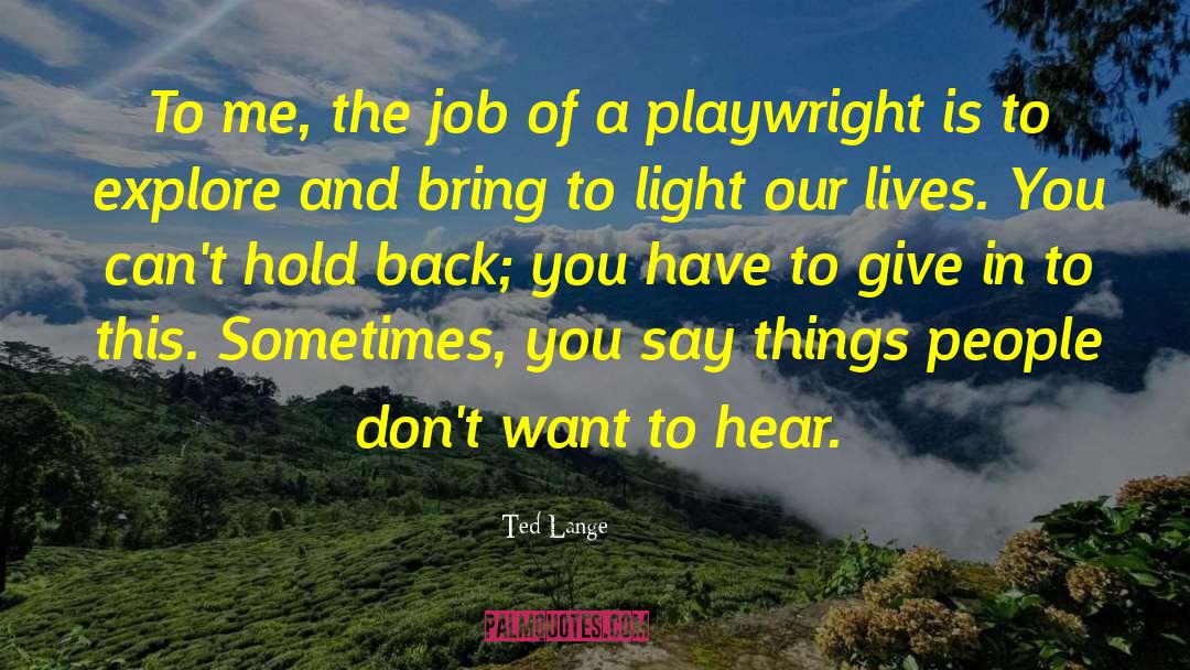 Ted Lange Quotes: To me, the job of