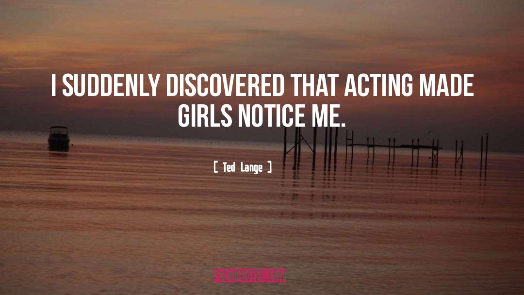 Ted Lange Quotes: I suddenly discovered that acting