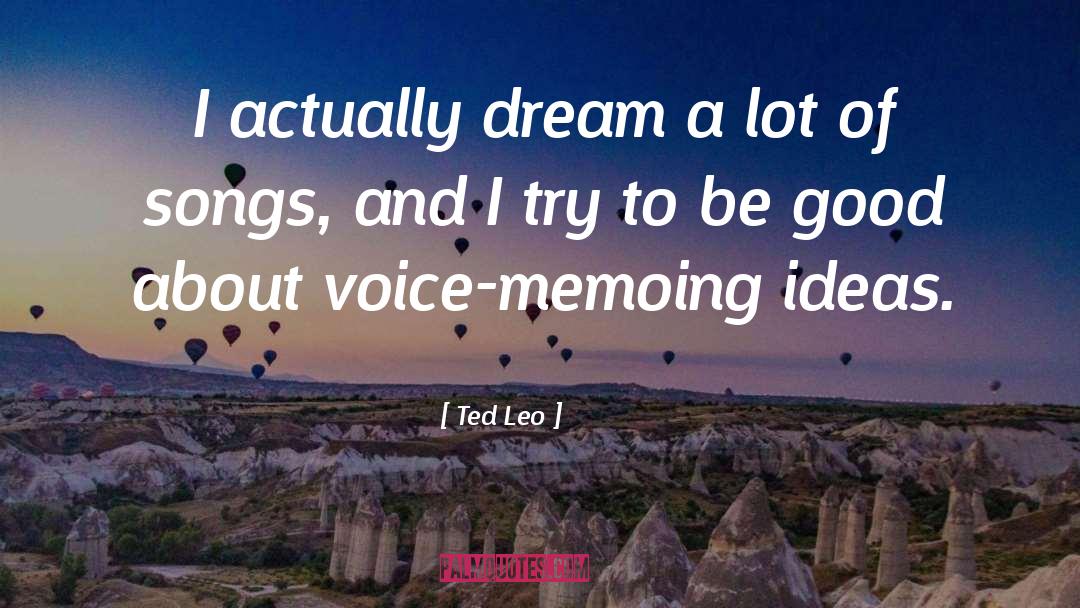 Ted Leo Quotes: I actually dream a lot