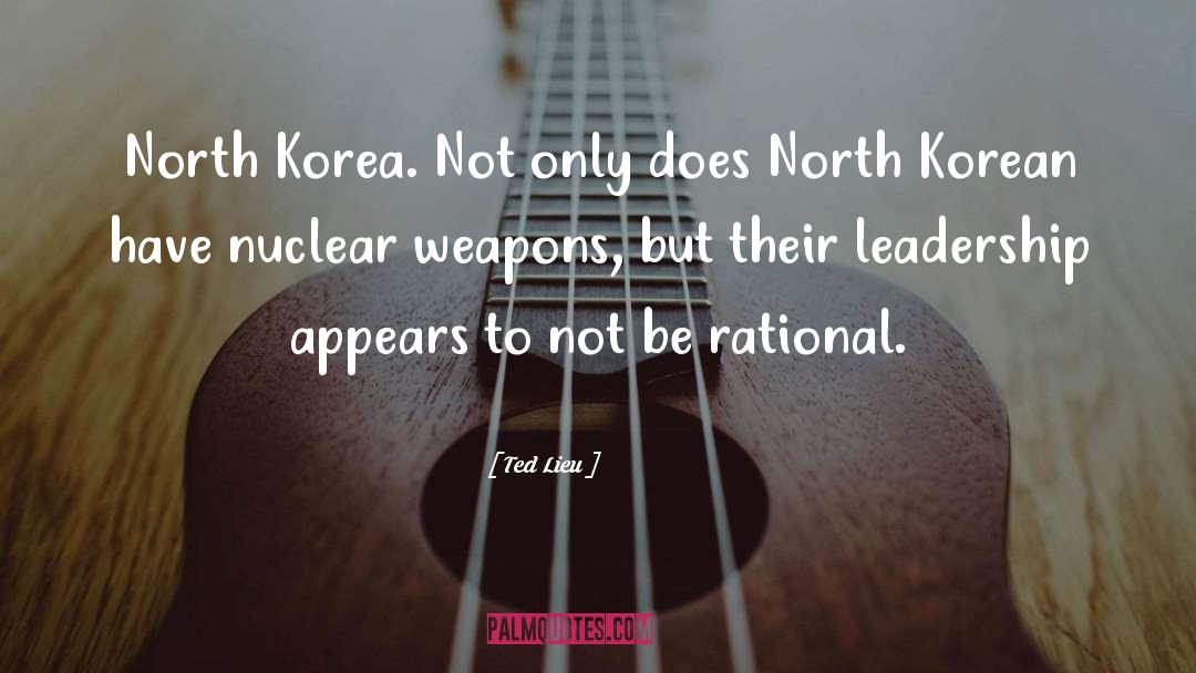 Ted Lieu Quotes: North Korea. Not only does