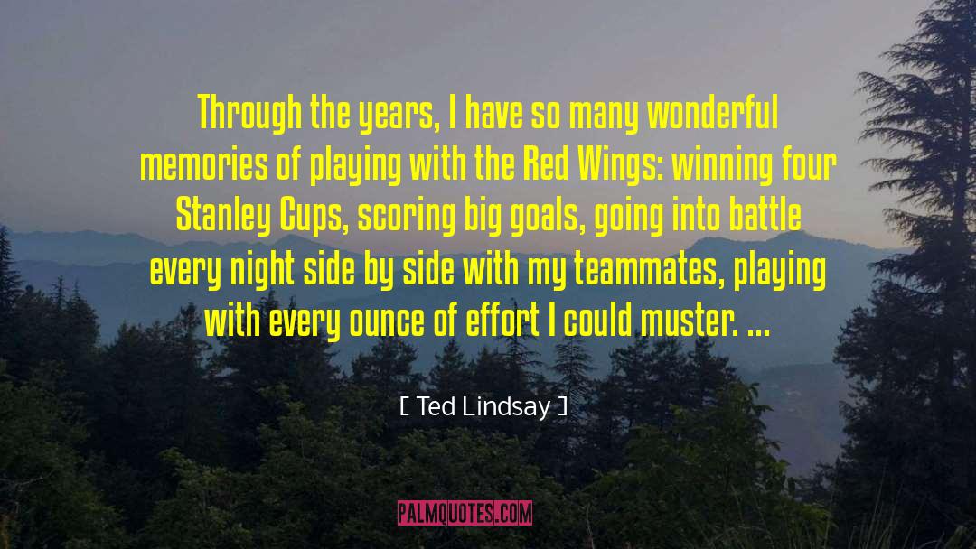 Ted Lindsay Quotes: Through the years, I have
