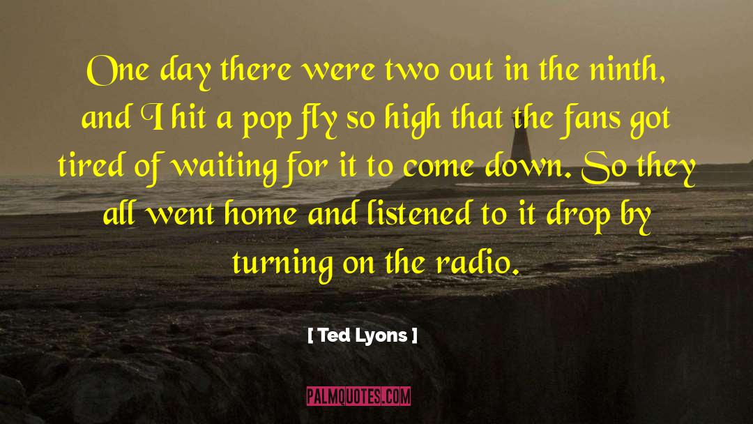 Ted Lyons Quotes: One day there were two