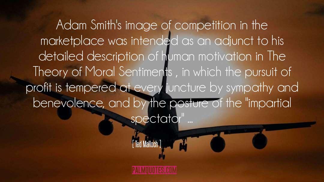 Ted Malloch Quotes: Adam Smith's image of competition