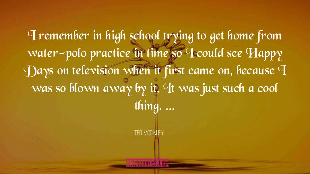 Ted McGinley Quotes: I remember in high school