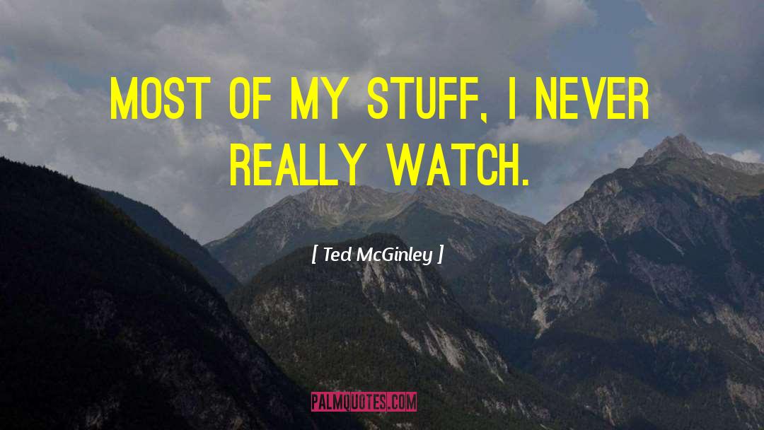 Ted McGinley Quotes: Most of my stuff, I