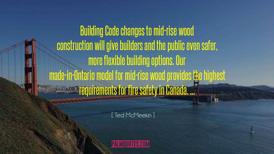 Ted McMeekin Quotes: Building Code changes to mid-rise