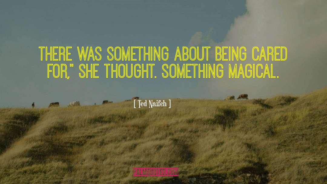 Ted Naifeh Quotes: There was something about being