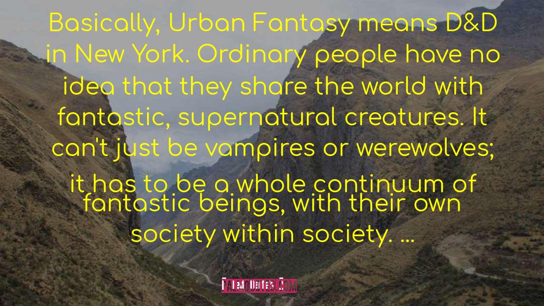 Ted Naifeh Quotes: Basically, Urban Fantasy means D&D