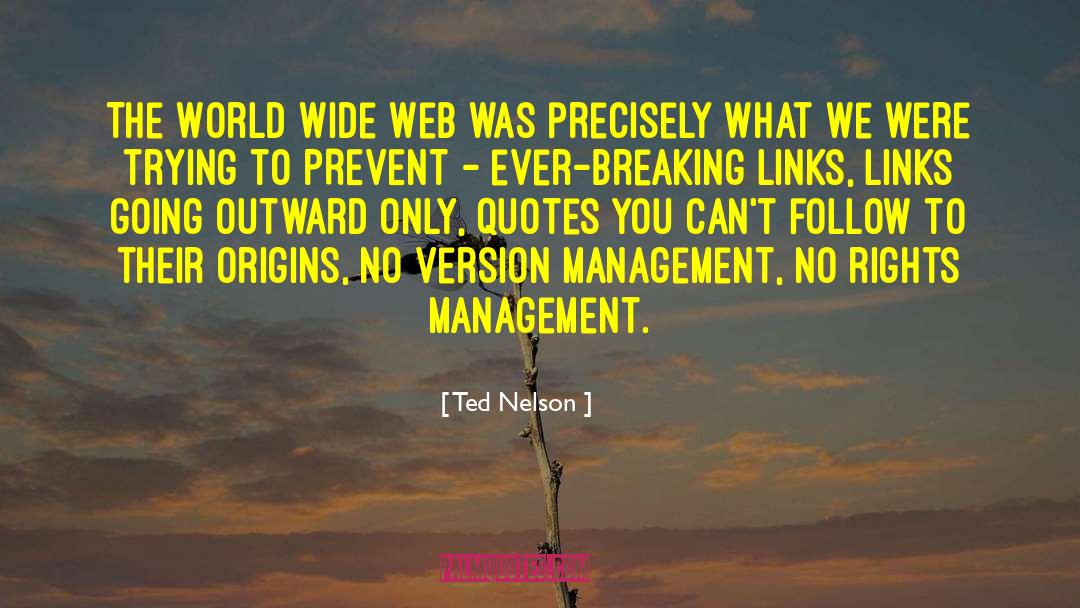 Ted Nelson Quotes: The World Wide Web was