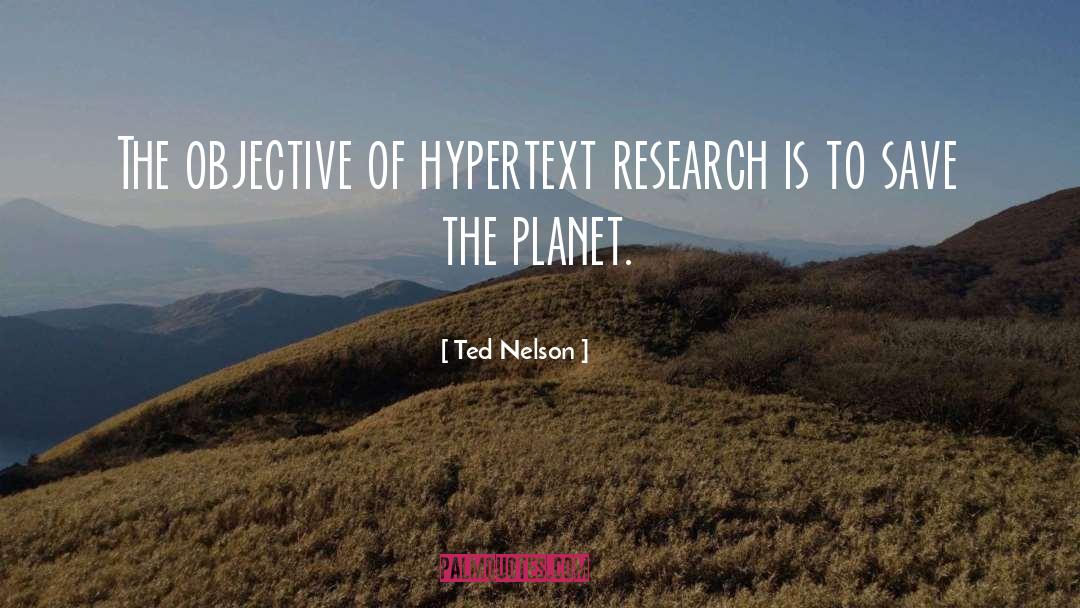 Ted Nelson Quotes: The objective of hypertext research