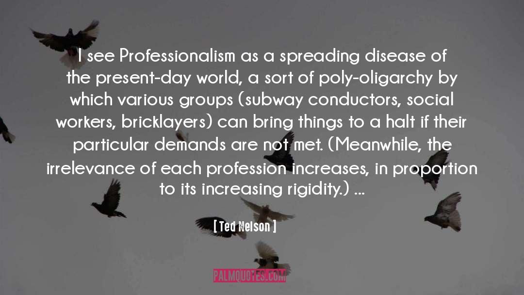 Ted Nelson Quotes: I see Professionalism as a