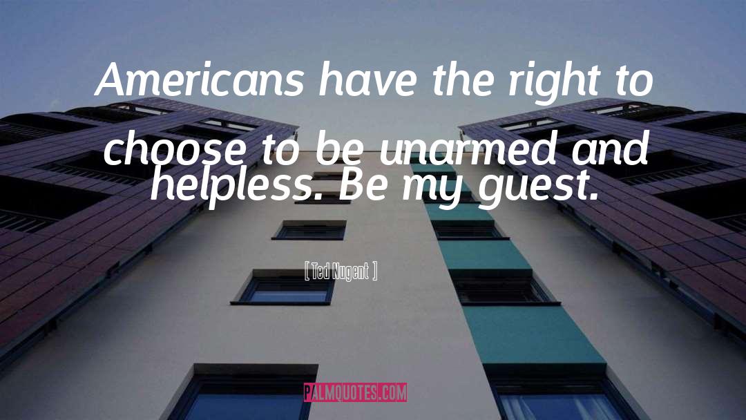 Ted Nugent Quotes: Americans have the right to