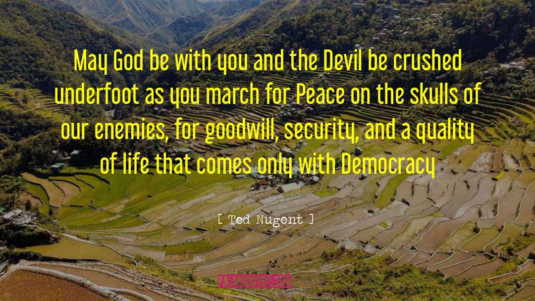 Ted Nugent Quotes: May God be with you