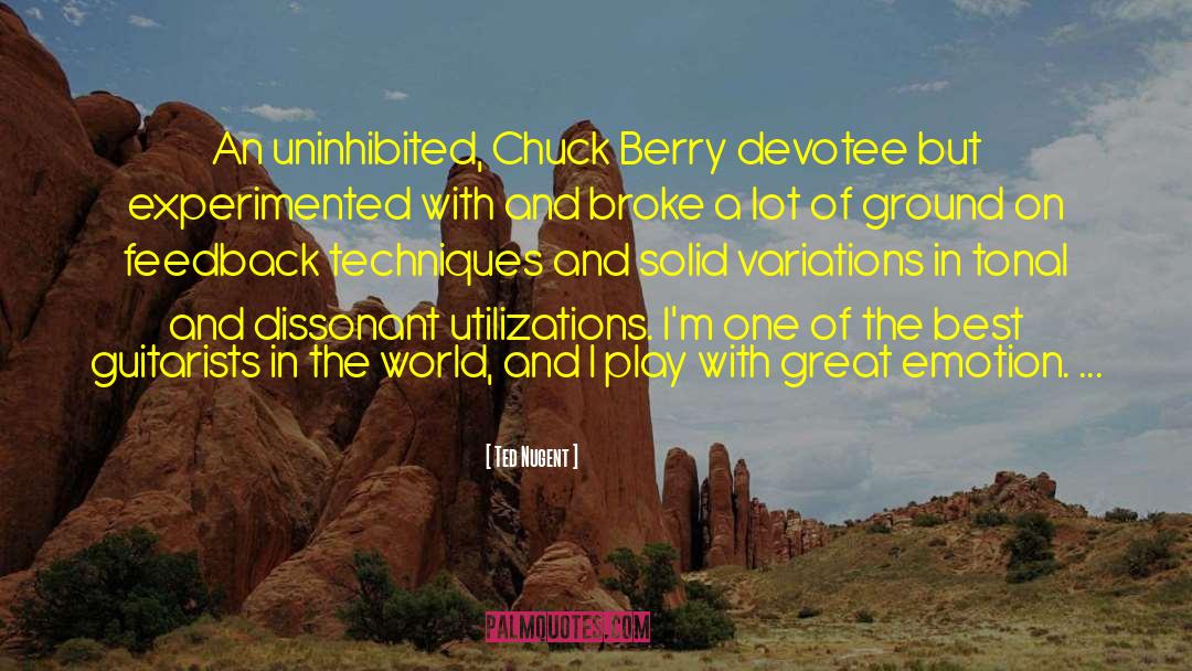 Ted Nugent Quotes: An uninhibited, Chuck Berry devotee