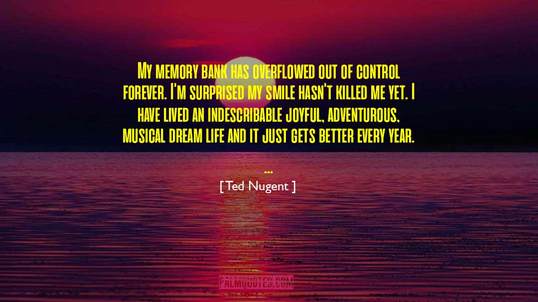 Ted Nugent Quotes: My memory bank has overflowed